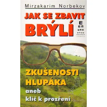 Jak se zbavit brýlí - Mirzakarim Norbekov