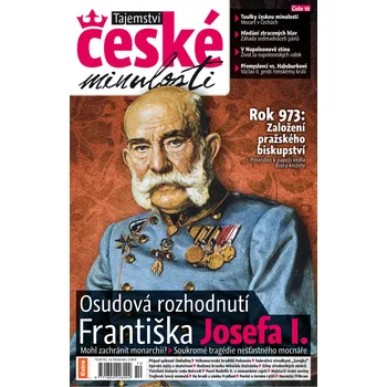 Časopis Tajemství české minulosti 5/2011 (10) - Osudová rozhodnutí Františka Josefa I.