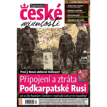 Časopis Tajemství české minulosti 9/2017 (63) - Připojení a ztráta Podkarpatské Rusi