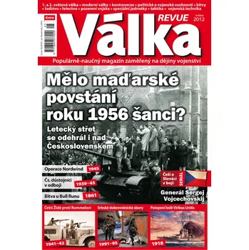 Časopis Válka Revue 5/2012 - Mělo maďarské povstání roku 1956 šanci? (Poslední kusy!)