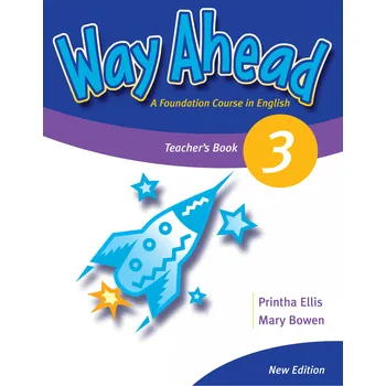 Anglický jazyk Way Ahead: A Foundation Course in English 3: Teacher´s Book - Printha Ellis, Mary Bowen (New Ed.)