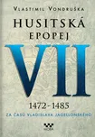 Husitská epopej VII 1472-1485: Za časů…