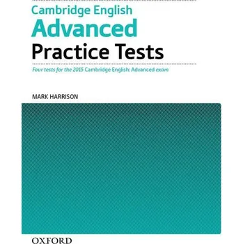 Anglický jazyk Cambridge English Advanced Practice Tests: Four tests for the 2015 Cambridge English: Advanced exam - Mark Harrison