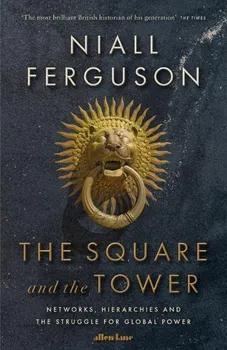 Cizojazyčná kniha The Square and the Tower - Niall Ferguson (EN)