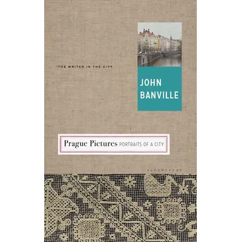 Prague Pictures: Portraits of a City - John Banville (EN) Cizojazyčná kniha Prague Pictures: Portraits of a City - John Banville (EN)
