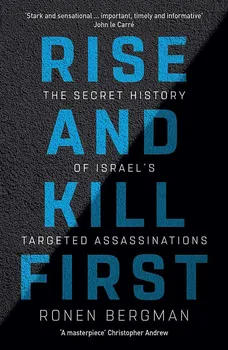 Cizojazyčná kniha Rise and Kill First: The Secret History of Israel´s Targeted Assassinations - Ronen Bergman (EN)