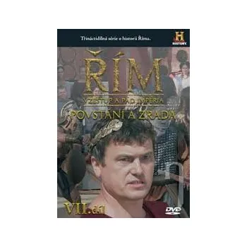 DVD film Řím VII.díl: Vzestup a pád impéria, Povstání a zrada - DVD