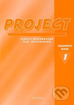 Project 1 Second Edition: Teacher´s Book - Teresa Woodbridge, Tom Hutchinson (EN)
