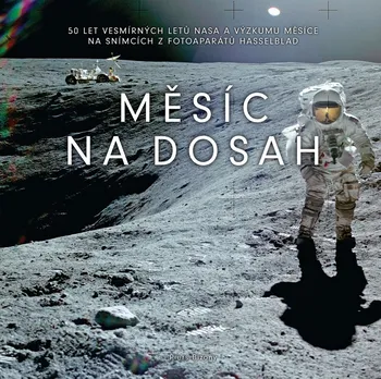 Cizojazyčná kniha Měsíc na dosah: 50 let vesmírných letů NASA a výzkumu Měsíce na snímcích z fotoaparátů Hasselblad - Piers Bizony (EN)
