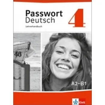 Německý jazyk Passwort Deutsch 4 Lehrerhandbuch: Metodická příručka k 4. dílu - Klett
