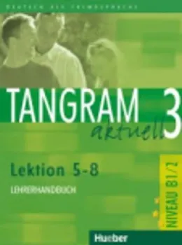 Německý jazyk Tangram aktuell 3 Lehrerhandbuch: 5-8 Lektion - Rosa-Maria Dallapiazza