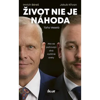 Kniha Život nie je náhoda - Imrich Béreš Jakub Křivan, Jakub Křivan, Táňa Veselá (E-Kniha)