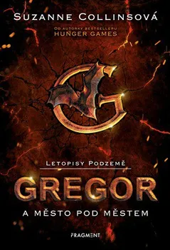 Letopisy Podzemě: Gregor a město pod městem - Suzanne Collins