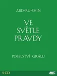 Ve světle Pravdy: Poselství Grálu -…