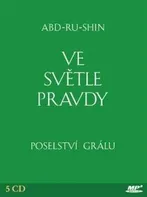 Ve světle Pravdy: Poselství Grálu - Abd-ru-shin [5CDmp3]