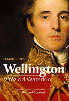 Wellington: Vítěz od Waterloo – Daniel Res