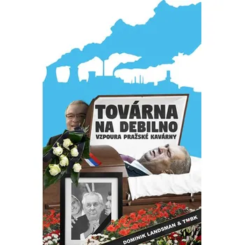 Továrna na debilno 2: Vzpoura pražské kavárny - Dominik Landsman, TMBK (2018, brožovaná)
