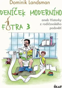 Deníček moderního fotra 3 aneb Historky z rodičovského podsvětí - Dominik Landsman