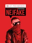 Nejfake: 10 let pod maskou - Nejfake