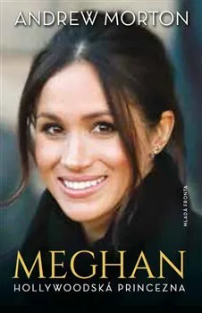 Literární biografie Meghan: Hollywoodská princezna - Andrew Morton