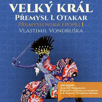 Přemyslovská epopej I: Velký král Přemysl I. Otakar - Vlastimil Vondruška (čte Jan Hyhlík) [CDmp3]