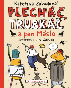 Pohádka Plecháč, Trubkáč a pan Máslo - Kateřina Závadová