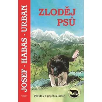 Zloděj psů: Povídky o psech a lidech - Josef Urban Zloděj psů: Povídky o psech a lidech - Josef Urban