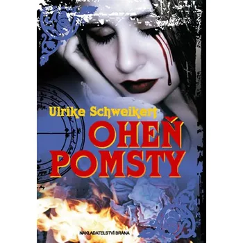 Oheň pomsty - Ulrike Schweikert
