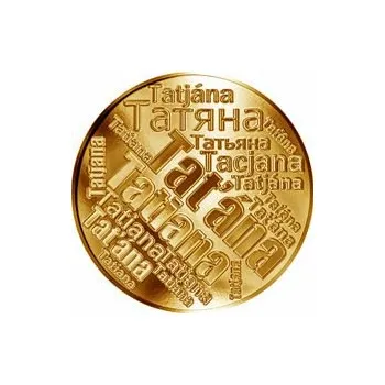 Česká jména - Taťána - velká zlatá medaile 1 Oz