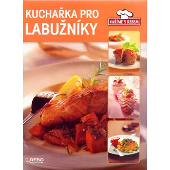 Kuchařka pro labužníky - Rebo