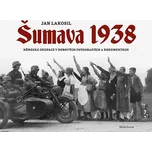 Šumava 1938: Německá okupace v dobových…