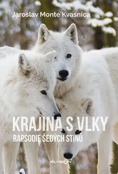 Chovatelství Krajina s vlky: Rapsodie šedých stínů - Jaroslav Monte Kvasnica