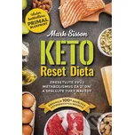 Keto reset dieta: Zresetujte svůj metabolismus za 21 dní a spalujte tuky navždy - Mark Sisson, Brad Kearns