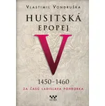 Husitská epopej V 1450 -1460: Za časů…