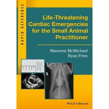 Kniha Life-Threatening Cardiac Emergencies for the Small Animal Practitioner - Maureen McMichael, Ryan Fries (EN)