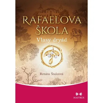 Rafaelova škola 5: Vlasy dryád - Renata Štulcová