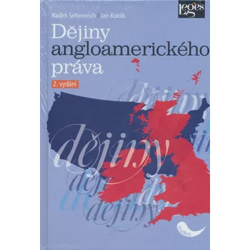Dějiny angloamerického práva - Jan Kuklík, Radim Seltenreich