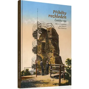 Příběhy rozhleden Českého ráje - Jan Pikous, Marek Řeháček, Petr Kurtin Cestování Příběhy rozhleden Českého ráje - Jan Pikous, Marek Řeháček, Petr Kurtin
