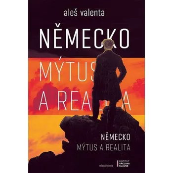 Německo: Mýtus a realita - Aleš Valenta