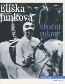 Literární biografie Eliška Junková: Vlastní rukou - Vladimír Junek