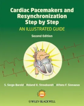 Cardiac Pacemakers and Resynchronization Step by Step: An Illustrated Guide – S. Serge Barold [EN] (2010, brožovaná, 2nd Edition)