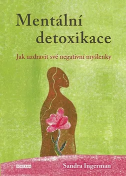 Mentální detoxikace: Jak uzdravit své negativní myšlenky - Sandra Ingerman (2019, pevná)