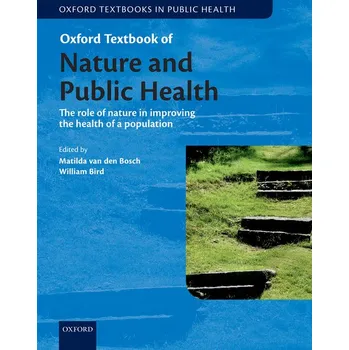 Oxford Textbook of Nature and Public Health: The role of nature in improving the health of a population - Matilda van den Bosch, William Bird [EN] (2018, brožovaná)