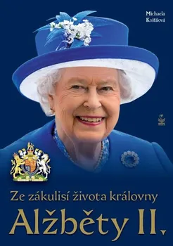 Literární biografie Ze zákulisí života královny Alžběty II. - Michaela Košťálová (2016, pevná)