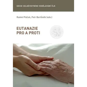 Eutanazie pro a proti - Ptáček Radek, Bartůněk Petr (2019, pevná)