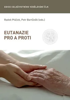 Eutanazie pro a proti - Ptáček Radek, Bartůněk Petr (2019, pevná)