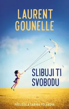 Slibuji ti svobodu - Laurent Gounelle