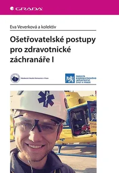 Ošetřovatelské postupy pro zdravotnické záchranáře I - Veverková Eva, kolektiv (2019, brožovaná)