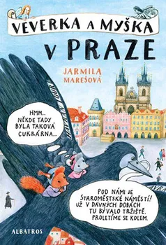 Veverka a Myška v Praze - Jarmila Marešová (2019, vázaná)