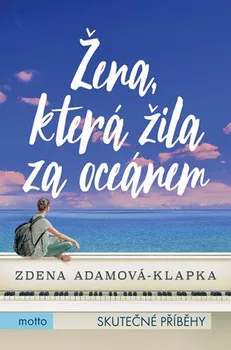 Literární biografie Žena, která žila za oceánem - Zdena Adamová Klapková (2019, brožovaná)